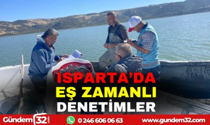 ISPARTA'DA EŞ ZAMANLI DENETİMLER