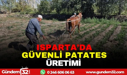 ISPARTA'DA GÜVENLİ PATATES ÜRETİMİ