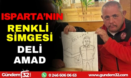 ISPARTA'NIN RENKLİ SİMGESİ DELİ AMAD