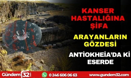 KANSER HASTALIĞINA ŞİFA ARAYANLARIN GÖZDESİ: ANTİOKHEİA'DA Kİ ESER!