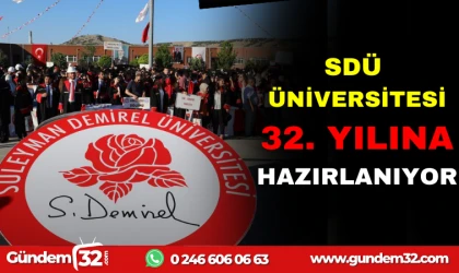 SDÜ ÜNİVERSİTESİ 32. YILINA HAZIRLANIYOR