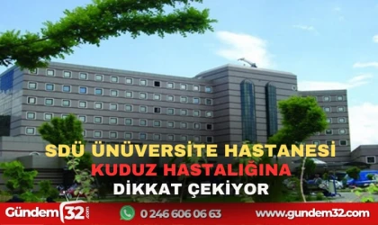 SDÜ ÜNİVERSİTESİ HASTAANESİ KUDUZ HASTALIĞI DİKKAT ÇEKİYOR