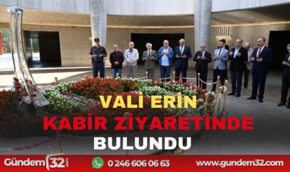 VALİ ERİN KABİR ZİYARETİNDE BULUNDU