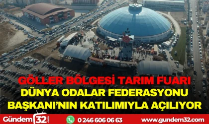 GÖLLER BÖLGESİ TARIM FUARI, DÜNYA ODALAR FEDERASYONU BAŞKANI'NIN KATILIMIYLA AÇILIYOR