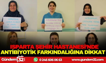 ISPARTA ŞEHİR HASTANESİ’NDE ANTİBİYOTİK FARKINDALIĞINA DİKKAT