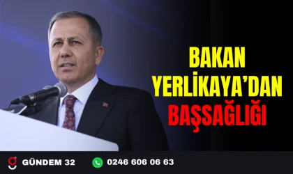 BAKAN YERLİKAYA’DAN BAŞSAĞLIĞI