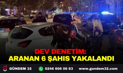 DEV DENETİM: ARANAN 6 ŞAHIS YAKALANDI