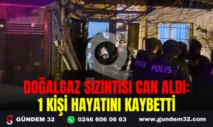 DOĞALGAZ SIZINTISI CAN ALDI: 1 KİŞİ HAYATINI KAYBETTİ