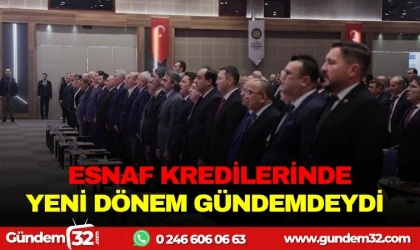 ESNAF KREDİLERİNDE YENİ DÖNEM GÜNDEMDEYDİ
