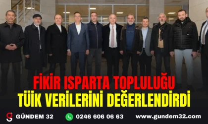 FİKİR ISPARTA TOPLULUĞU TÜİK VERİLERİNİ DEĞERLENDİRDİ