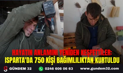 HAYATIN ANLAMINI YENİDEN KEŞFETTİLER: ISPARTA'DA 750 KİŞİ BAĞIMLILIKTAN KURTULDU