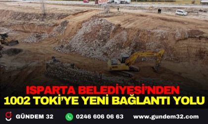 ISPARTA BELEDİYESİ’NDEN 1002 TOKİ’YE YENİ BAĞLANTI YOLU
