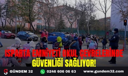 ISPARTA EMNİYETİ OKUL ÇEVRELERİNDE GÜVENLİĞİ SAĞLIYOR!