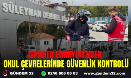 ISPARTA EMNİYETİ’NDEN OKUL ÇEVRELERİNDE GÜVENLİK KONTROLÜ