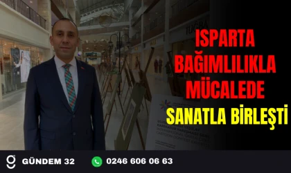ISPARTA'DA BAĞIMLILIKLA MÜCADELE SANATLA BİRLEŞTİ