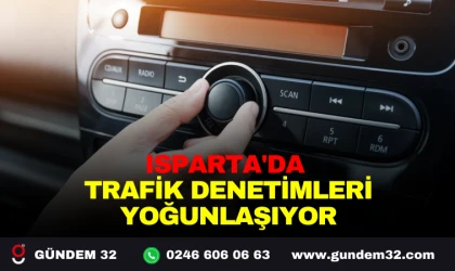 ISPARTA'DA TRAFİK DENETİMLERİ YOĞUNLAŞIYOR