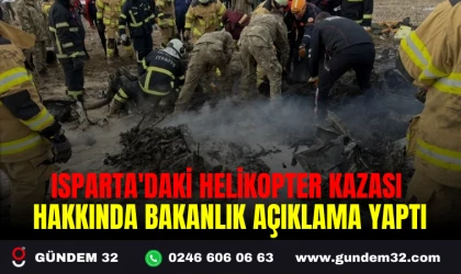 ISPARTA'DAKİ HELİKOPTER KAZASI HAKKINDA BAKANLIK AÇIKLAMA YAPTI