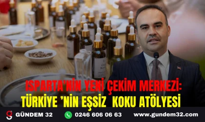 ISPARTA'NİN YENİ ÇEKİM MERKEZİ: TÜRKİYE’NİN EŞSİZ KOKU ATÖLYESİ