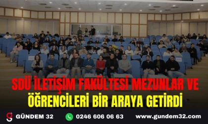 SDÜ İLETİŞİM FAKÜLTESİ, MEZUNLAR VE ÖĞRENCİLERİ BİR ARAYA GETİRDİ
