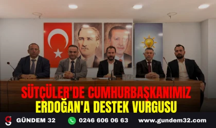 SÜTÇÜLER'DE CUMHURBAŞKANIMIZ ERDOĞAN'A DESTEK VURGUSU