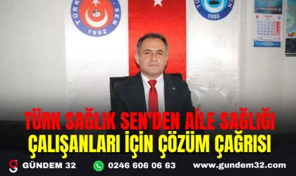 TÜRK SAĞLIK SEN'DEN AİLE SAĞLIĞI ÇALIŞANLARI İÇİN ÇÖZÜM ÇAĞRISI