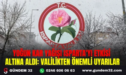 YOĞUN KAR YAĞIŞI ISPARTA'YI ETKİSİ ALTINA ALDI: VALİLİKTEN ÖNEMLİ UYARILAR