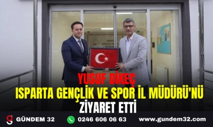 YUSUF DİKEÇ ISPARTA GENÇLİK VE SPOR İL MÜDÜRÜ-NÜ ZİYARET ETTİ