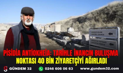 PİSİDİA ANTİOKHEİA: TARİHLE İNANCIN BULUŞMA NOKTASI 40 BİN ZİYARETÇİYİ AĞIRLADI