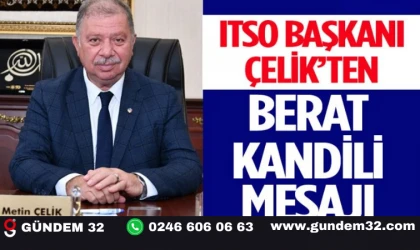 ITSO Başkan Çelik’ten Berat Kandili Mesajı