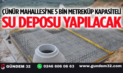 Çünür Mahallesi'ne 5000 m³ Kapasiteli Su Deposu Yapılacak