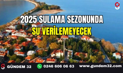 2025 Sulama Sezonunda Su Verilemeyecek