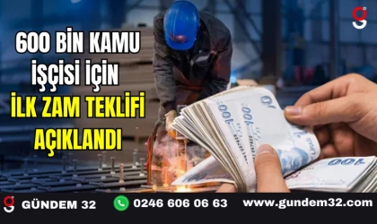 600 BİN KAMU İŞÇİSİ İÇİN İLK ZAM TEKLİFİ AÇIKLANDI