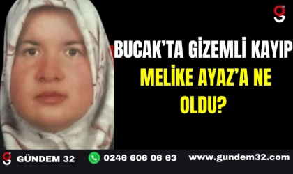 Bucak’ta Gizemli Kayıp: Melike Ayaz’a Ne Oldu?