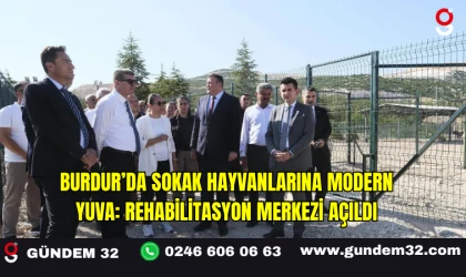 Burdur’da Sokak Hayvanlarına Modern Yuva: Rehabilitasyon Merkezi Açıldı