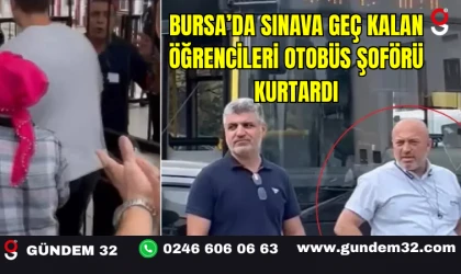 Bursa’da Sınava Geç Kalan Öğrencileri Otobüs Şoförü Kurtardı