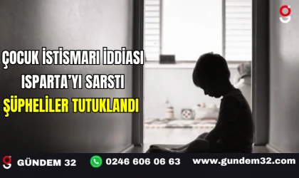 Çocuk İstismarı İddiası Isparta’yı Sarstı: Şüpheliler Tutuklandı!