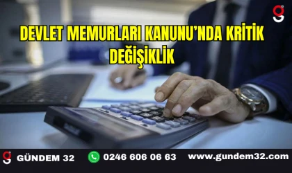 Devlet Memurları Kanunu’nda Kritik Değişiklik