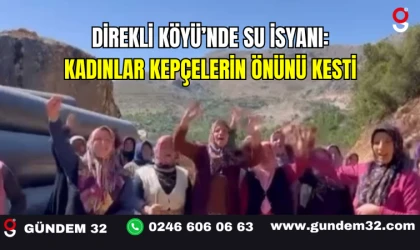 Direkli Köyü’nde Su İsyanı: Kadınlar Kepçelerin Önünü Kesti