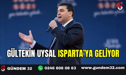 Gültekin Uysal Isparta’ya Geliyor