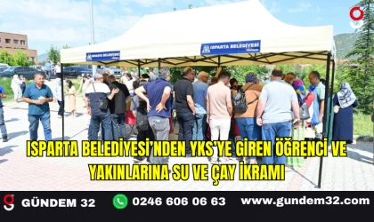 Isparta Belediyesi’nden YKS’ye Giren Öğrenci ve Yakınlarına Su ve Çay İkramı