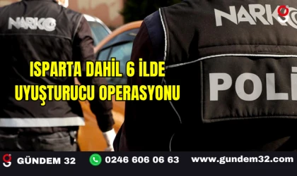 Isparta Dahil 6 İlde Uyuşturucu Operasyonu
