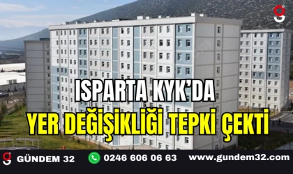 ISPARTA KYK'DA YER DEĞİŞİKLİĞİ TEPKİ ÇEKTİ
