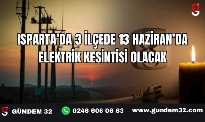 Isparta’da 3 İlçede 13 Haziran’da Elektrik Kesintisi Olacak
