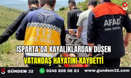 Isparta’da Kayalıklardan Düşen Vatandaş Hayatını Kaybetti