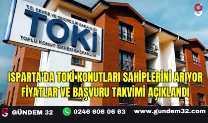 Isparta'da TOKİ Konutları Sahiplerini Arıyor: Fiyatlar ve Başvuru Takvimi Açıklandı