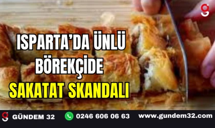 Isparta’da Ünlü Börekçide Sakatat Skandalı