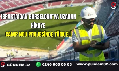 Isparta’dan Barselona’ya Uzanan Hikâye: Camp Nou Projesinde Türk Eli