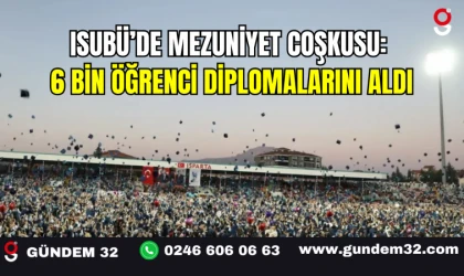 ISUBÜ’de Mezuniyet Coşkusu: 6 Bin Öğrenci Diplomalarını Aldı