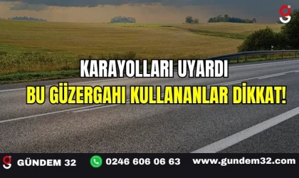 Karayolları Uyardı: Bu Güzergahı Kullananlar Dikkat!