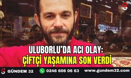 Uluborlu’da Acı Olay: Çiftçi Yaşamına Son Verdi